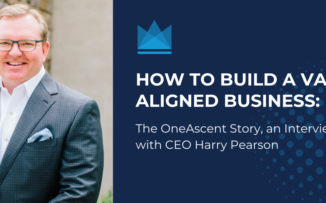 How to Build a Values Aligned Business: The OneAscent Story