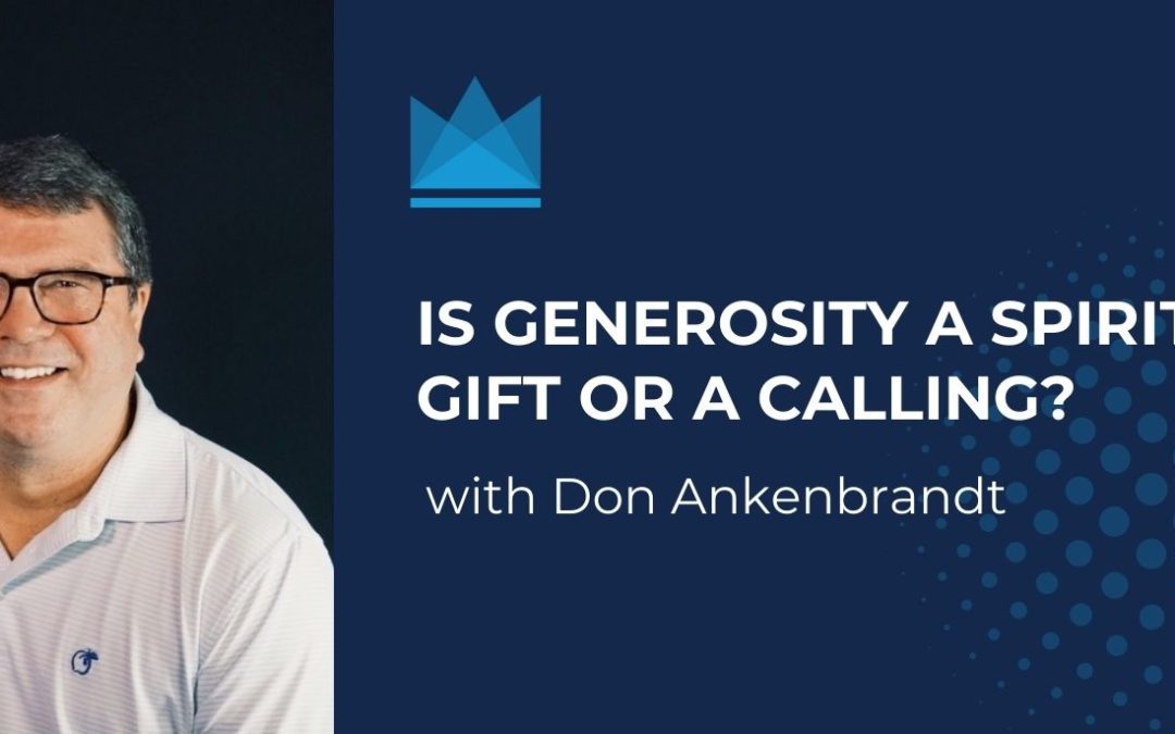 Is Generosity a Spiritual Gift or a Calling?