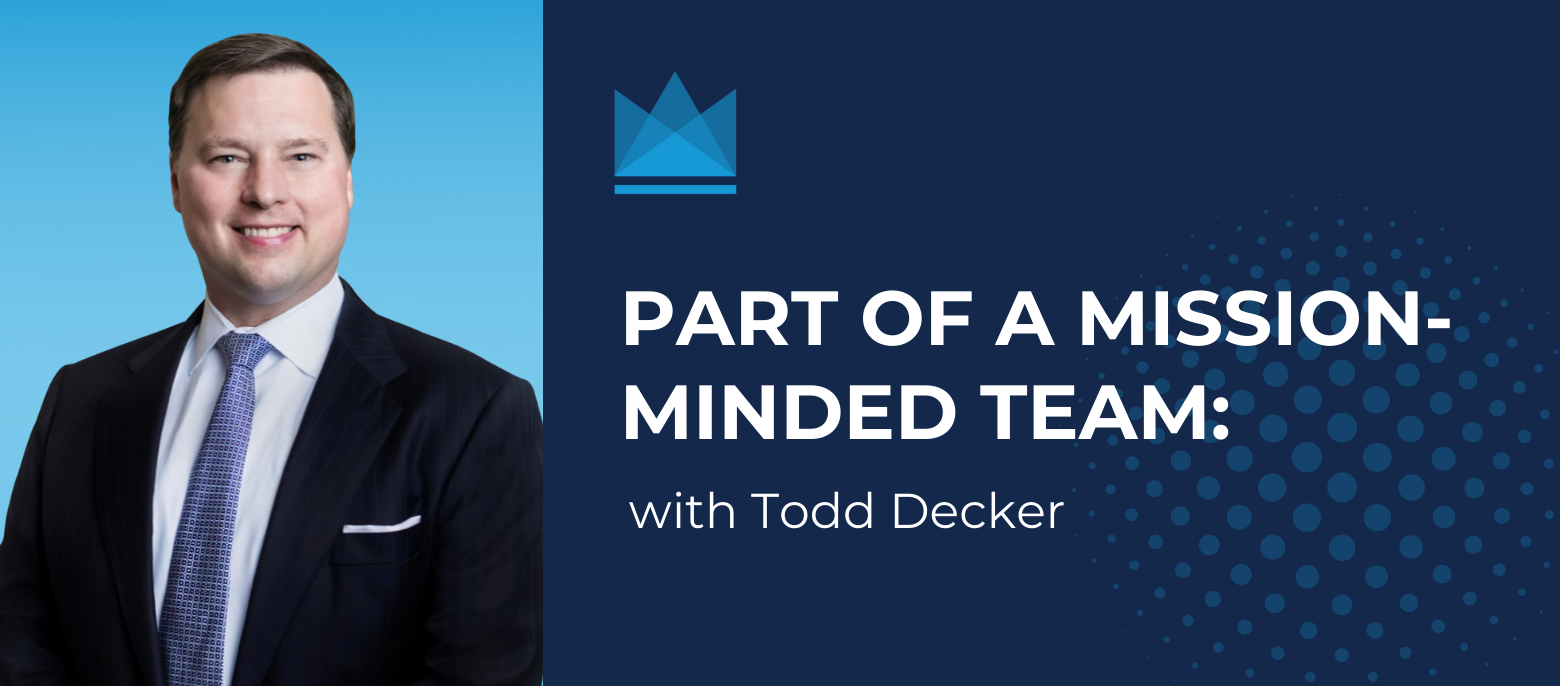 Part of a Mission-Minded Team: With Todd Decker