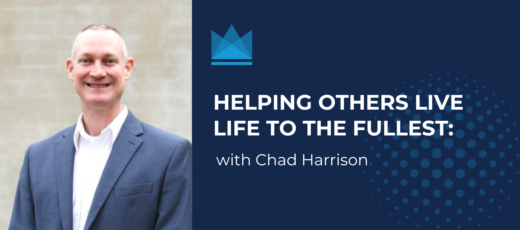 Helping Others Live Life to the Fullest: with Chad Harrison